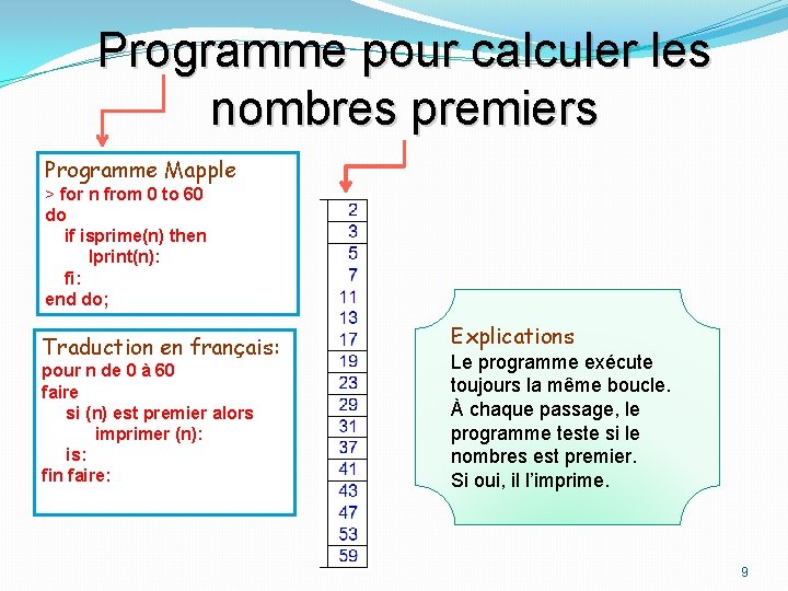 Programme pour calculer les nombres premiers Programme Mapple > for n from 0 to