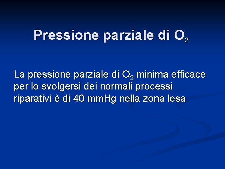 Pressione parziale di O 2 La pressione parziale di O 2 minima efficace per