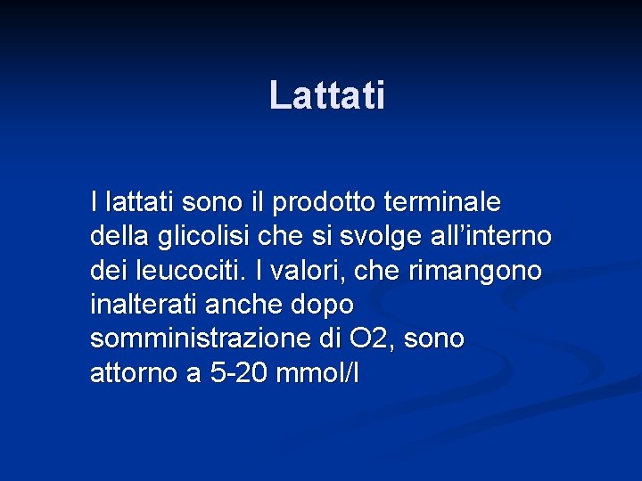 Lattati I lattati sono il prodotto terminale della glicolisi che si svolge all’interno dei