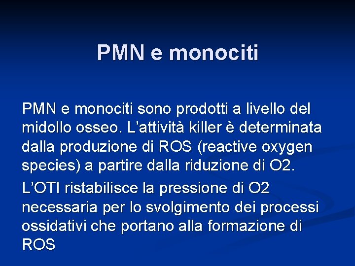 PMN e monociti sono prodotti a livello del midollo osseo. L’attività killer è determinata