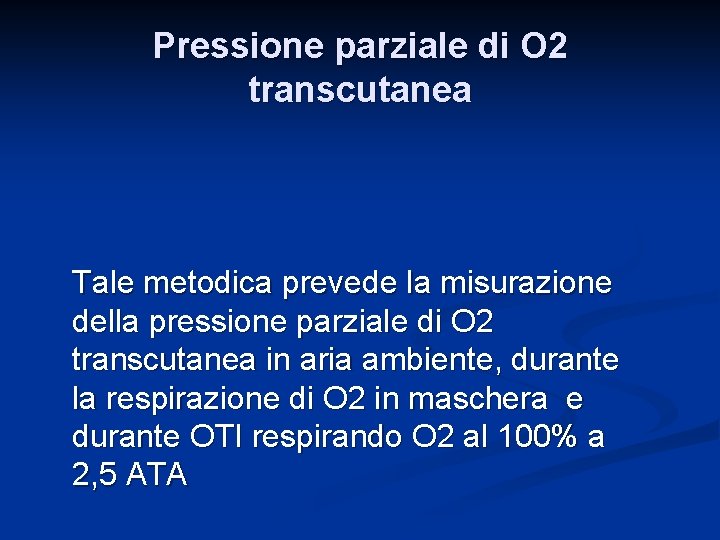 Pressione parziale di O 2 transcutanea Tale metodica prevede la misurazione della pressione parziale
