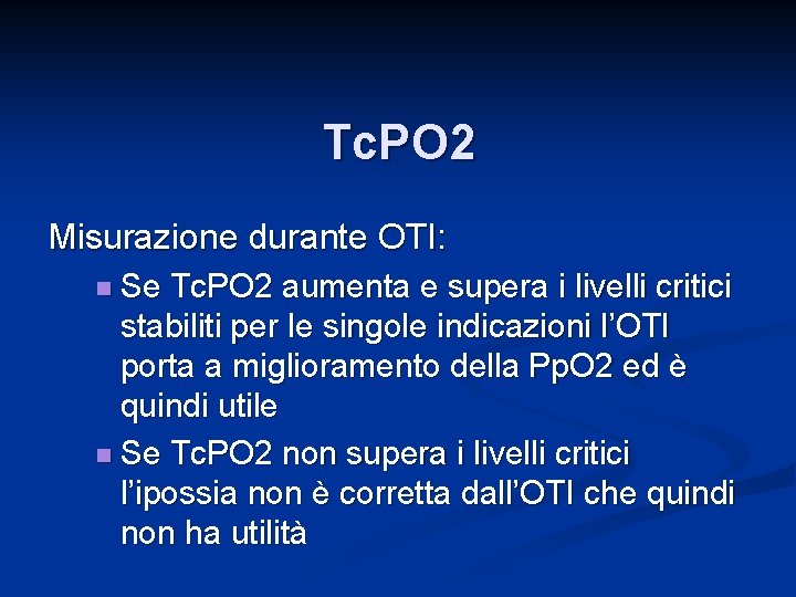 Tc. PO 2 Misurazione durante OTI: n Se Tc. PO 2 aumenta e supera