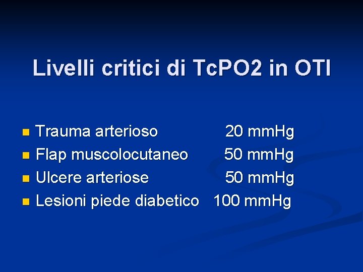 Livelli critici di Tc. PO 2 in OTI Trauma arterioso 20 mm. Hg n
