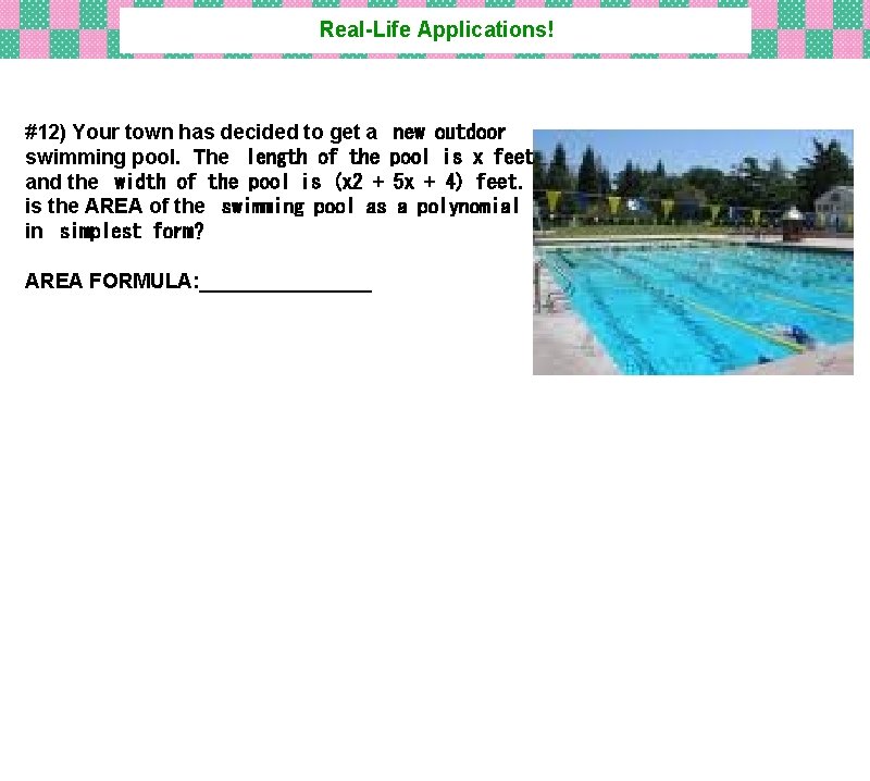 Real-Life Applications! #12) Your town has decided to get a new outdoor swimming pool.