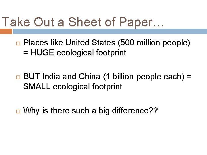 Take Out a Sheet of Paper… Places like United States (500 million people) =