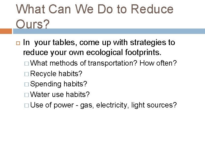 What Can We Do to Reduce Ours? In your tables, come up with strategies