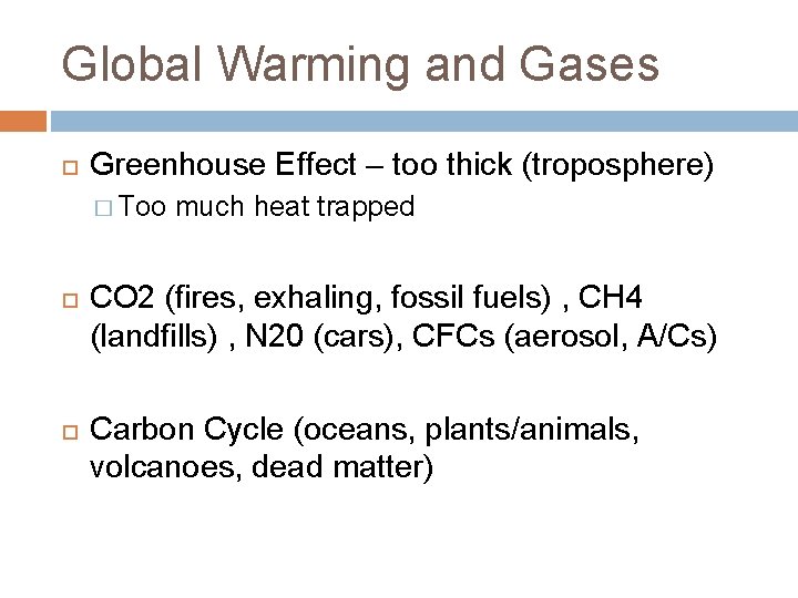 Global Warming and Gases Greenhouse Effect – too thick (troposphere) � Too much heat