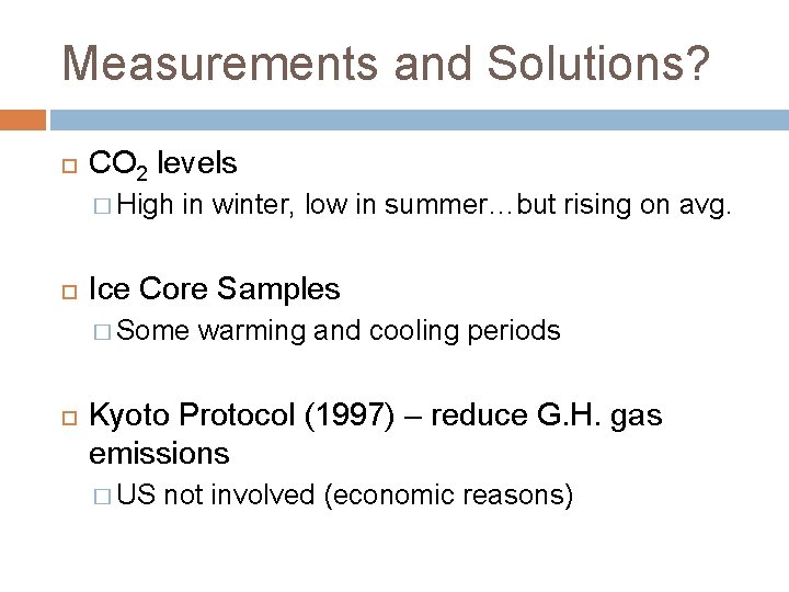 Measurements and Solutions? CO 2 levels � High in winter, low in summer…but rising