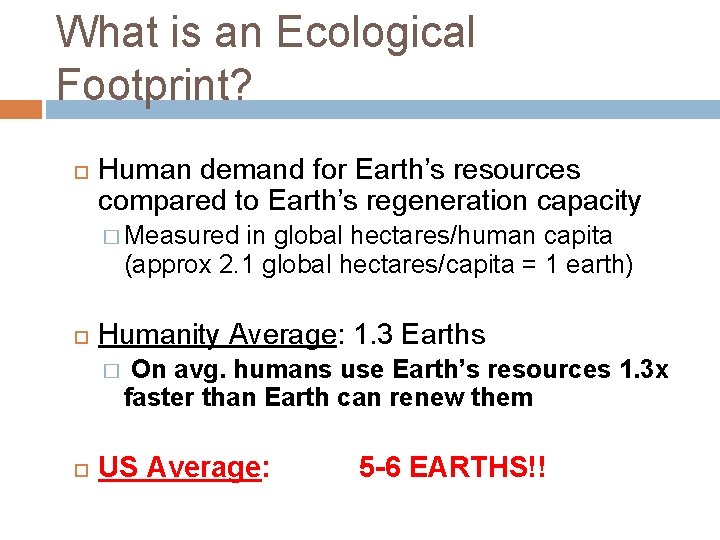 What is an Ecological Footprint? Human demand for Earth’s resources compared to Earth’s regeneration