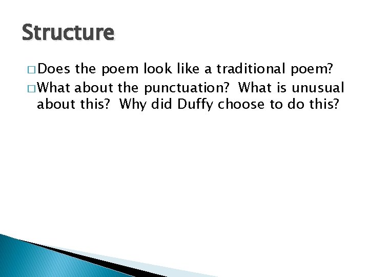 Structure � Does the poem look like a traditional poem? � What about the