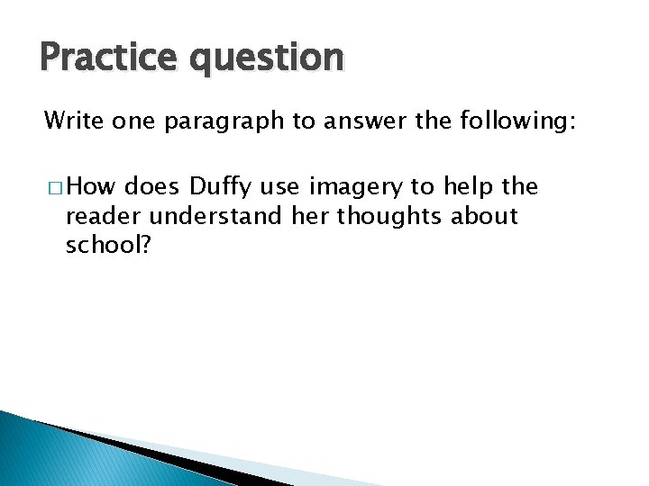 Practice question Write one paragraph to answer the following: � How does Duffy use