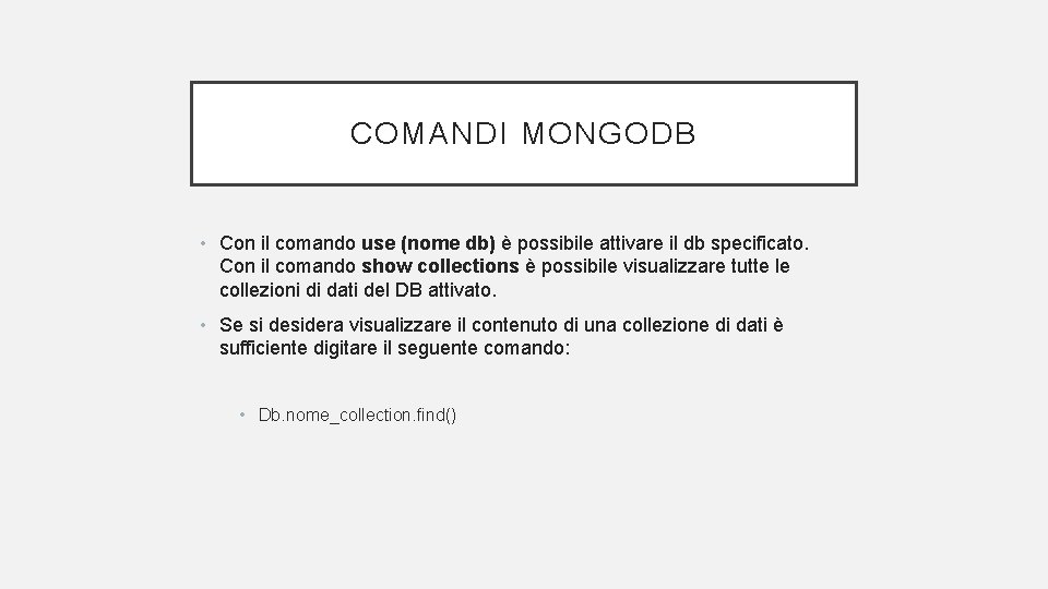 COMANDI MONGODB • Con il comando use (nome db) è possibile attivare il db