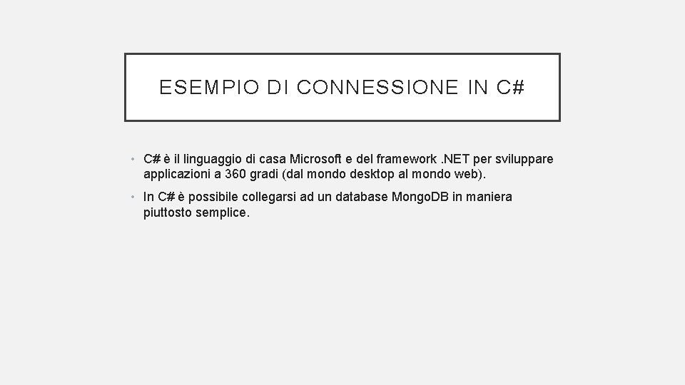 ESEMPIO DI CONNESSIONE IN C# • C# è il linguaggio di casa Microsoft e