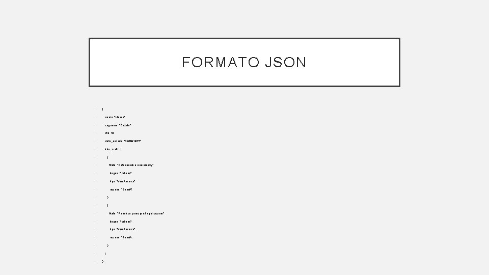 FORMATO JSON • { • nome: "Marco", • cognome: "Buttolo", • eta: 41, •