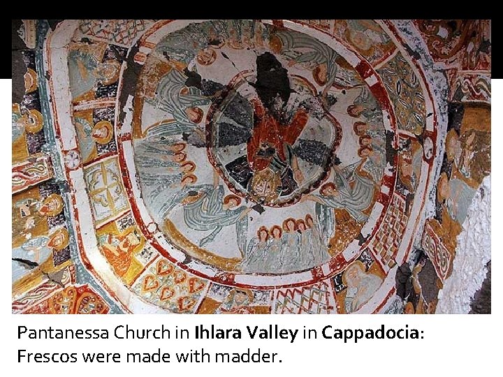 Pantanessa Church in Ihlara Valley in Cappadocia: Frescos were made with madder. 