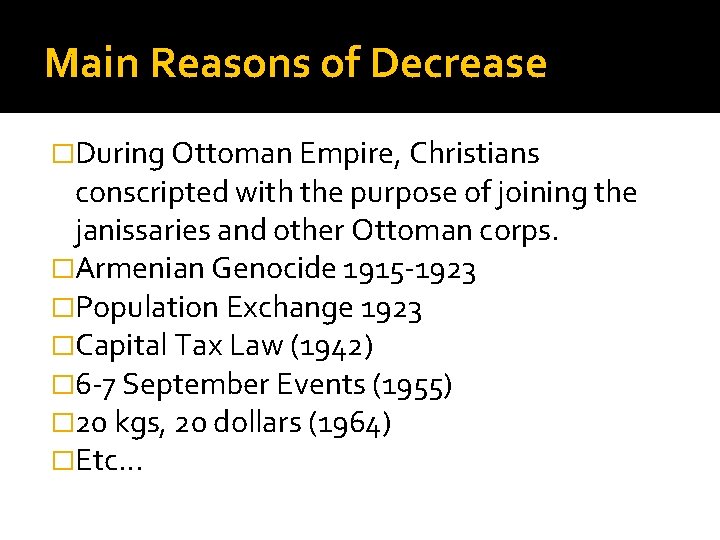 Main Reasons of Decrease �During Ottoman Empire, Christians conscripted with the purpose of joining