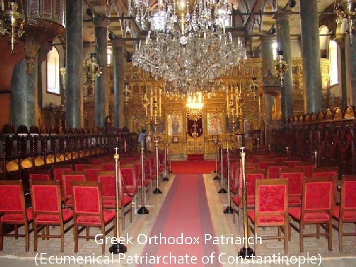 Greek Orthodox Patriarch (Ecumenical Patriarchate of Constantinople) 