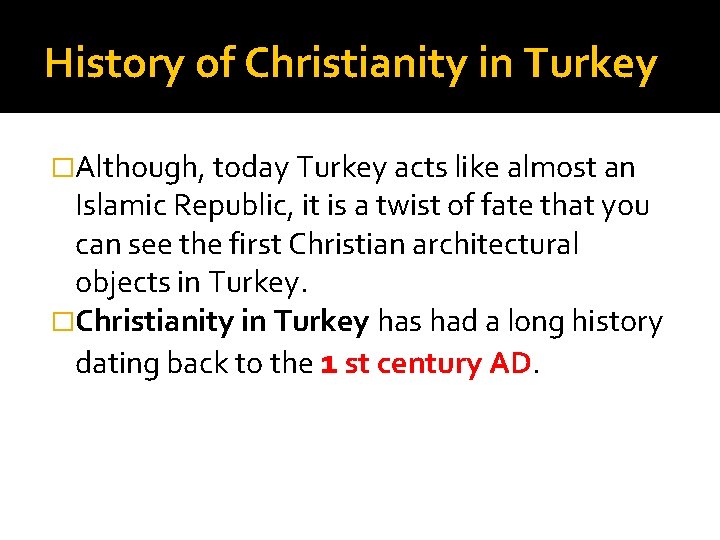 History of Christianity in Turkey �Although, today Turkey acts like almost an Islamic Republic,