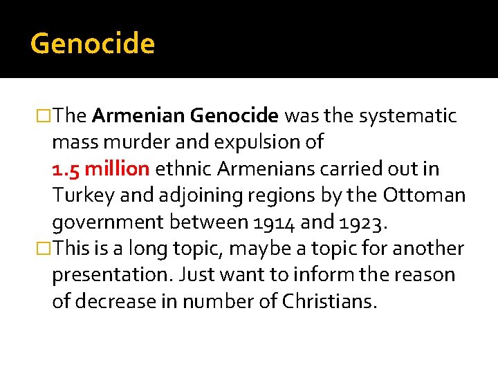 Genocide �The Armenian Genocide was the systematic mass murder and expulsion of 1. 5