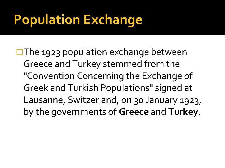 Population Exchange �The 1923 population exchange between Greece and Turkey stemmed from the "Convention