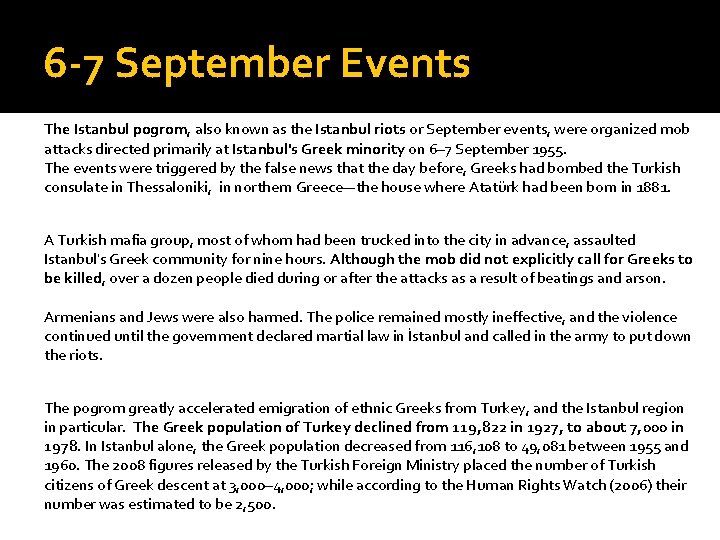 6 -7 September Events The Istanbul pogrom, also known as the Istanbul riots or