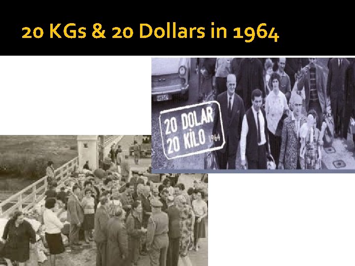 20 KGs & 20 Dollars in 1964 