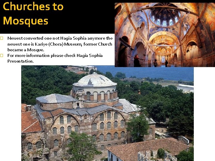 Churches to Mosques Newest converted one not Hagia Sophia anymore the newest one is