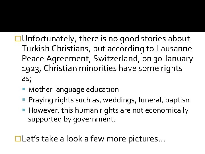 �Unfortunately, there is no good stories about Turkish Christians, but according to Lausanne Peace