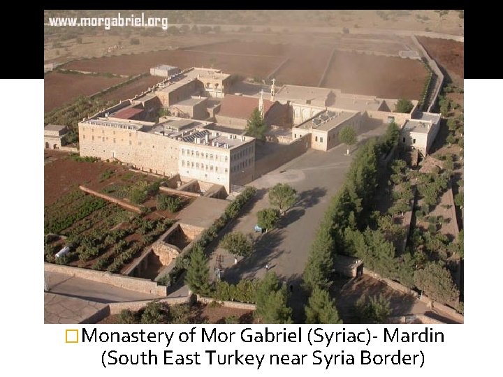 �Monastery of Mor Gabriel (Syriac)- Mardin (South East Turkey near Syria Border) 