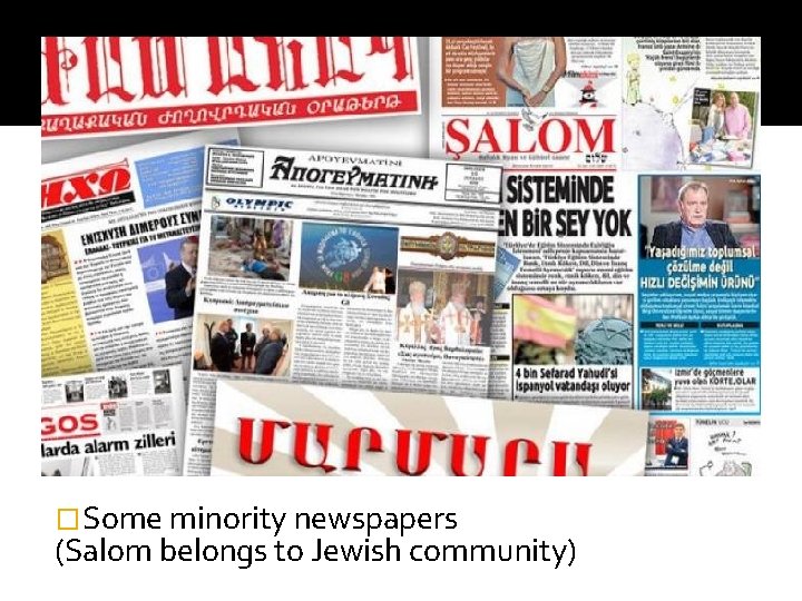 �Some minority newspapers (Salom belongs to Jewish community) 