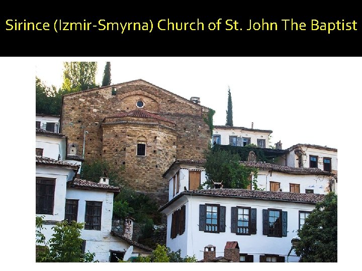 Sirince (Izmir-Smyrna) Church of St. John The Baptist 