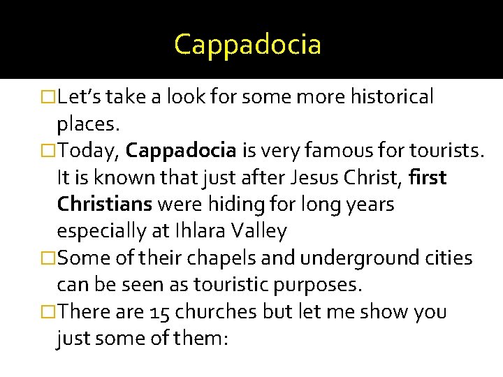 Cappadocia �Let’s take a look for some more historical places. �Today, Cappadocia is very