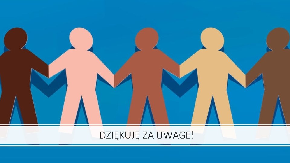 DZIĘKUJĘ ZA UWAGE! 