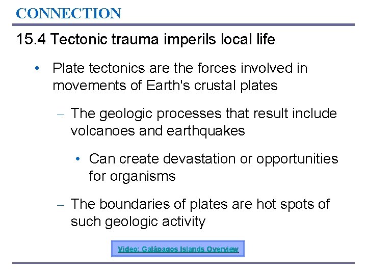 CONNECTION 15. 4 Tectonic trauma imperils local life • Plate tectonics are the forces
