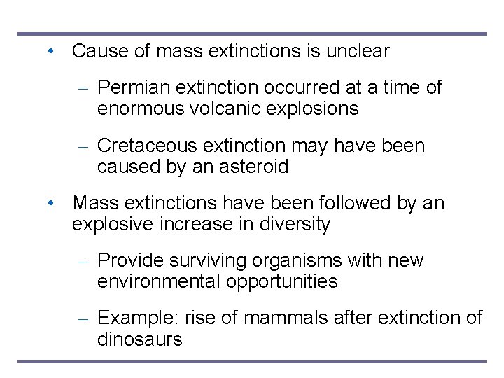  • Cause of mass extinctions is unclear – Permian extinction occurred at a