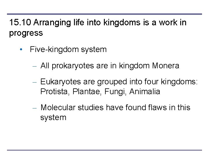 15. 10 Arranging life into kingdoms is a work in progress • Five-kingdom system