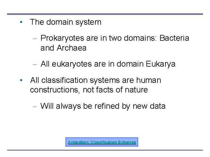  • The domain system – Prokaryotes are in two domains: Bacteria and Archaea