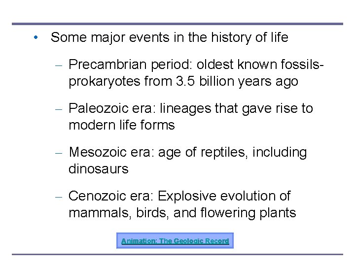  • Some major events in the history of life – Precambrian period: oldest