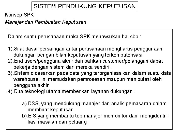 SISTEM PENDUKUNG KEPUTUSAN Konsep SPK Manajer dan Pembuatan Keputusan Dalam suatu perusahaan maka SPK