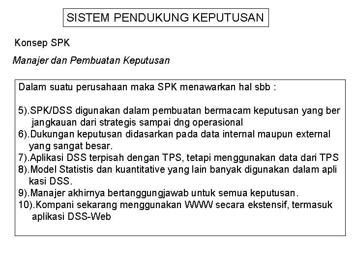 SISTEM PENDUKUNG KEPUTUSAN Konsep SPK Manajer dan Pembuatan Keputusan Dalam suatu perusahaan maka SPK