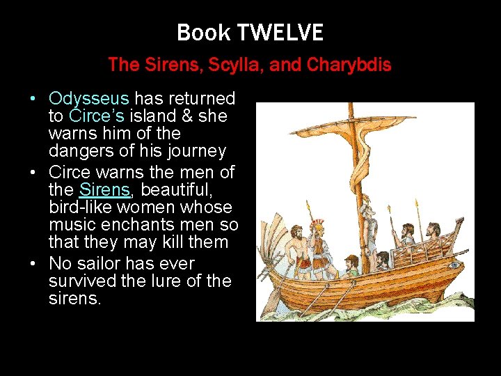 Book TWELVE The Sirens, Scylla, and Charybdis • Odysseus has returned to Circe’s island