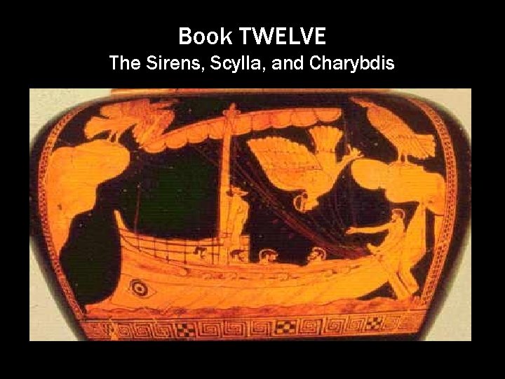 Book TWELVE The Sirens, Scylla, and Charybdis 