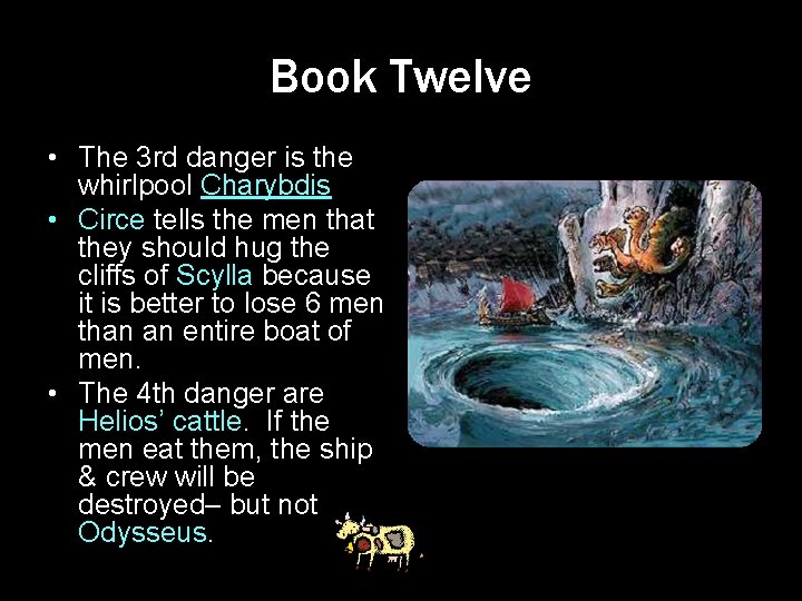 Book Twelve • The 3 rd danger is the whirlpool Charybdis • Circe tells