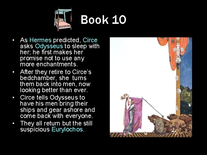 Book 10 • As Hermes predicted, Circe asks Odysseus to sleep with her; he