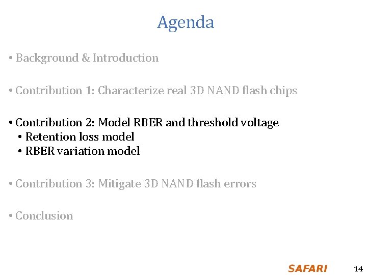 Agenda • Background & Introduction • Contribution 1: Characterize real 3 D NAND flash