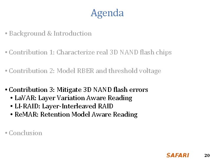 Agenda • Background & Introduction • Contribution 1: Characterize real 3 D NAND flash