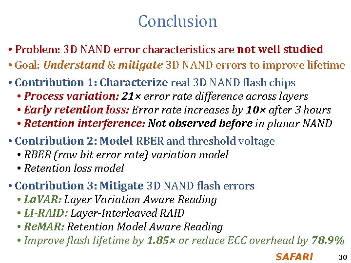 Conclusion • Problem: 3 D NAND error characteristics are not well studied • Goal: