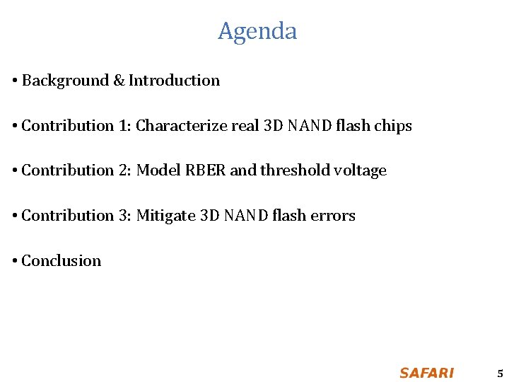 Agenda • Background & Introduction • Contribution 1: Characterize real 3 D NAND flash