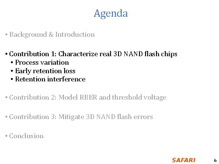 Agenda • Background & Introduction • Contribution 1: Characterize real 3 D NAND flash