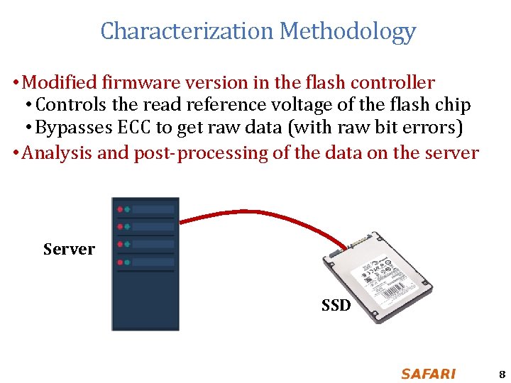 Characterization Methodology • Modified firmware version in the flash controller • Controls the read